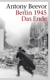 Berlin 1945 - Das Ende - Antony Beevor (ISBN 9783570551486)