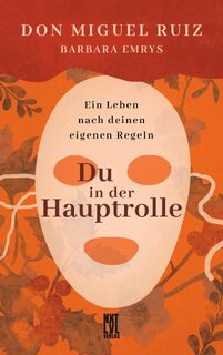 Du in der Hauptrolle - Don Miguel Ruiz, Barbara Emrys (ISBN 9783949458026)