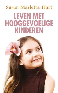 Leven met hooggevoelige kinderen - Susan Marletta-Hart (ISBN 9789025901714)