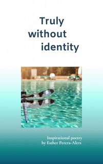 Truly without identity - Esther Perera-Alers (ISBN 9789465125985)