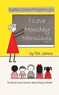 I Love Monday Mornings - Pat James (ISBN 9781964393001)
