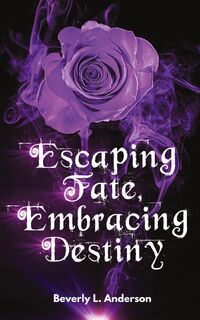 Escaping Fate, Embracing Destiny - Beverly L. Anderson (ISBN 9798330378241)
