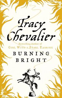 Burning Bright - Tracy Chevalier (ISBN 9780007245130)