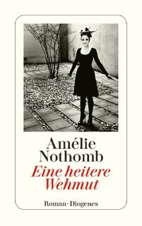 Eine heitere Wehmut - Amélie Nothomb (ISBN 9783257243932)