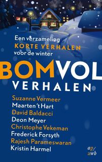 Bomvol verhalen - Suzanne Vermeer, Maarten 't Hart, David Baldacci, Deon Meyer, Christophe Vekeman, Frederick Forsyth, Rajesh Parameswaran, Kristin Harmel (ISBN 9789044972306)