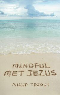 Mindful met Jezus - Philip Troost (ISBN 9789043522489)
