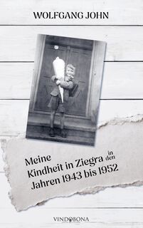 Meine Kindheit in Ziegra in den Jahren 1943 bis 1952 - Wolfgang John (ISBN 9783903574564)