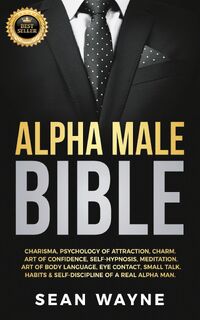 Alpha Male Bible - Sean Wayne (ISBN 9798201778866)