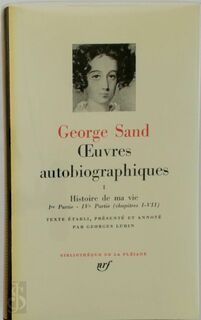 Oeuvres Autobiographiques I - George Sand