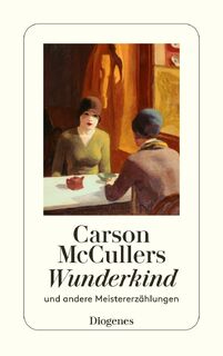 Wunderkind und andere Meistererzählungen - Carson McCullers (ISBN 9783257241655)