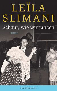 Schaut, wie wir tanzen - Leïla Slimani (ISBN 9783630876474)