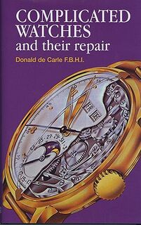Complicated Watches and Their Repair - Donald de Carle (ISBN 9780719800900)