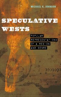 Speculative Wests - Michael K. Johnson (ISBN 9781496233509)