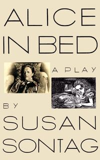 Alice in Bed - Susan Sontag (ISBN 9780374523855)