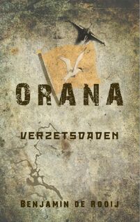 Orana Verzetsdaden - Benjamin de Rooij (ISBN 9789462547506)