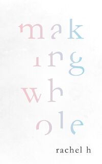 Making Whole - Rachel H (ISBN 9780645327205)