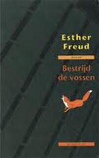 Bestrijd de vossen - Esther Freud, Yvonne Bloem (ISBN 9789023433507)