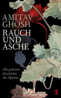 Rauch und Asche - Amitav Ghosh (ISBN 9783751820561)