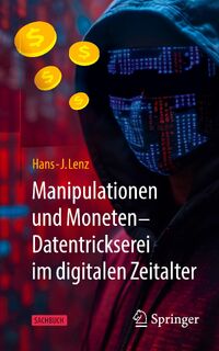 Manipulationen und Moneten - Datentrickserei im digitalen Zeitalter - Hans-J. Lenz (ISBN 9783658438470)