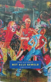 Met alle geweld - Hans Achterhuis (ISBN 9789047701279)
