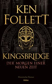 Kingsbridge - Der Morgen einer neuen Zeit - Ken Follett (ISBN 9783404184002)
