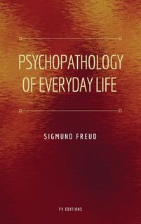 Psychopathology of Everyday Life: Easy to Read Layout - Sigmund Freud (ISBN 9791029915666)