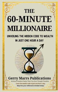 The 60-Minute Millionaire - Gerry Marrs Publications (ISBN 9798230230564)