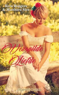 Verspilde liefde - Kyra Rutgers, Matthieu Slee (ISBN 9789462041660)