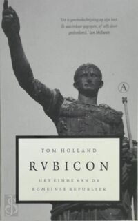 Rubicon: Het einde van de Romeinse Republiek - Tom Holland (ISBN 9789025320515)