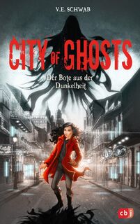 City of Ghosts - Der Bote aus der Dunkelheit - V. E. Schwab (ISBN 9783570179406)