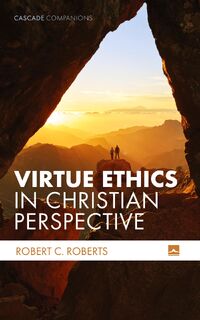 Virtue Ethics in Christian Perspective - Robert C. Roberts (ISBN 9781498207980)