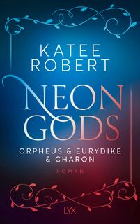 Neon Gods - Orpheus & Eurydike & Charon - Katee Robert (ISBN 9783736322240)