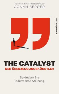The Catalyst - Der Überzeugungskünstler - Jonah Berger (ISBN 9783864708343)