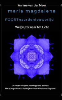 Maria Magdalena poort naar de Nieuwe Tijd - Annine van der Meer (ISBN 9789082672985)