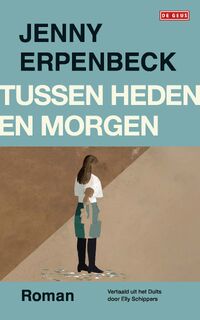 Tussen heden en morgen - Jenny Erpenbeck (ISBN 9789044547665)