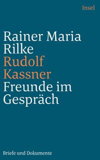 Freunde im Gespräch - Rainer Maria Rilke, Rudolf Kassner (ISBN 9783458244349)