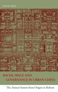 Social Space and Governance in Urban China - David Bray (ISBN 9780804750387)