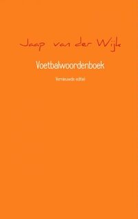Voetbalwoordenboek - Jaap van der Wijk (ISBN 9789402145694)
