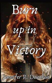 Burn Up in Victory - Jennifer R. Donohue (ISBN 9781945548369)
