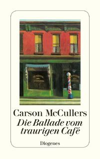 Die Ballade vom traurigen Café - Carson McCullers (ISBN 9783257201420)