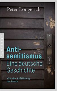 Antisemitismus: Eine deutsche Geschichte - Peter Longerich (ISBN 9783570554838)