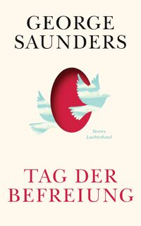 Tag der Befreiung - George Saunders (ISBN 9783630877020)