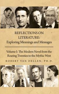 Reflections on Literature: Volume I: The Modern Novel from the Roaring Twenties to the Mythic West - Robert Van Dellen (ISBN 9798887292786)