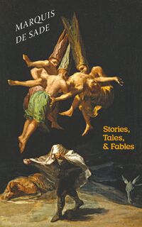Stories, Tales, & Fables - Marquis De Sade, Guillaume Apollinaire (ISBN 9781940625720)