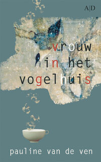 Vrouw in het vogelhuis - Pauline van de Ven (ISBN 9789086410361)