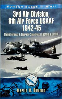 Bomber Bases of World War 2 - 3rd Air Division 8th Air Force USAAF 1942-45 - Martin Bowman (ISBN 9781844158287)