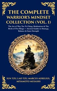 The Complete Warrior's Mindset Collection (Vol. 1) - Sun Tzu, Marcus Aurelius, Miyamoto Musashi (ISBN 9781806294435)
