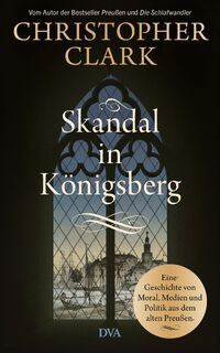Skandal in Königsberg - Christopher Clark (ISBN 9783421070494)