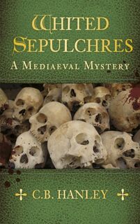 Whited Sepulchres - C.B. Hanley (ISBN 9780750956826)