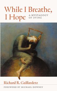 While I Breathe, I Hope - Richard R Gaillardetz (ISBN 9780814688663)
